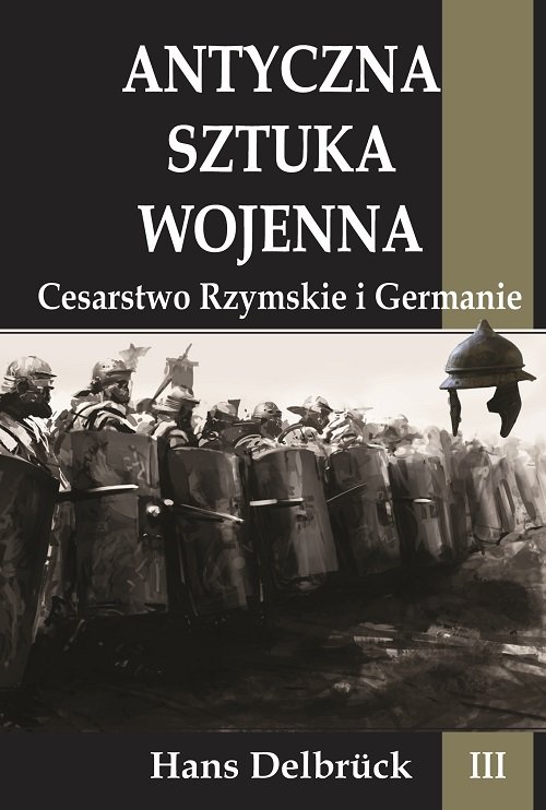 Image of Antyczna sztuka wojenna Tom 3 Cesarstwo Rzymskie i Germanie