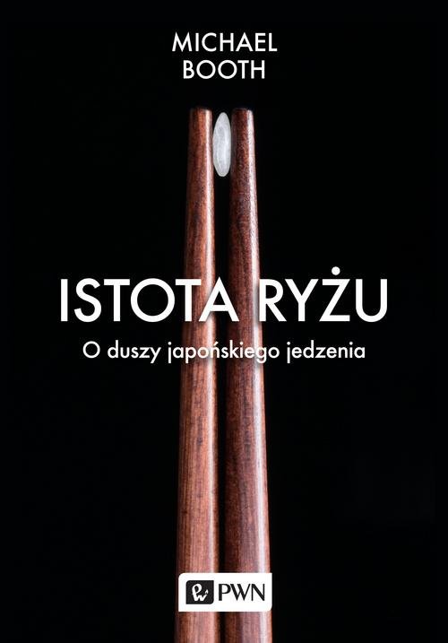 Image of Istota ryżu O duszy japońskiego jedzenia