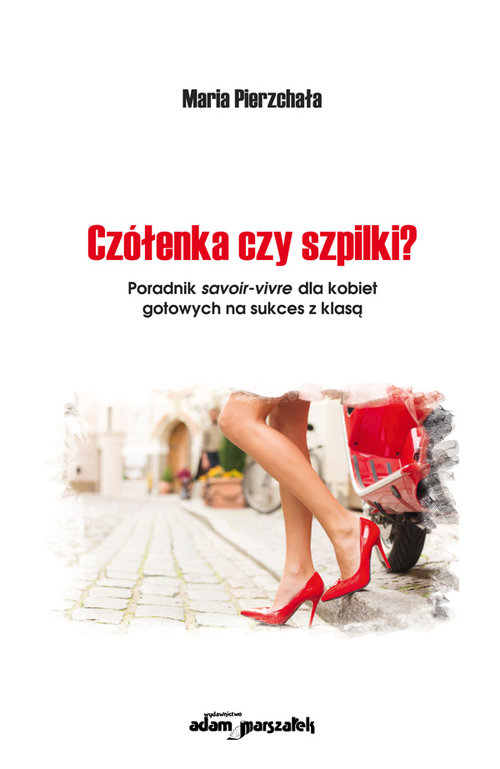 Image of Czółenka czy szpilki? Poradnik savoir-vivre dla kobiet gotowych na sukces z klasą