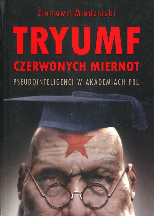 Image of Tryumf czerwonych miernot Pseudointeligenci w akademiach PRL