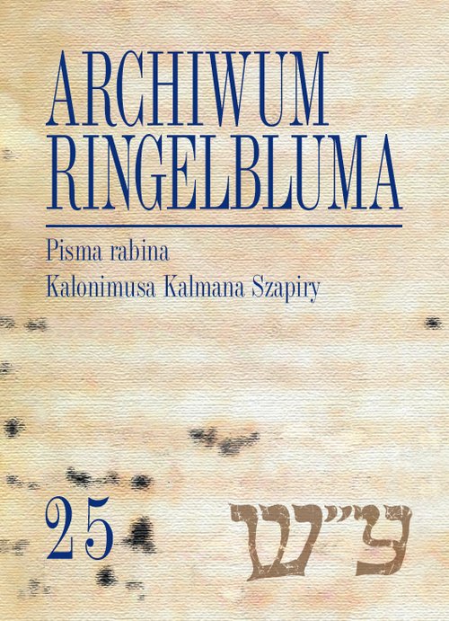 Image of Archiwum Ringelbluma. Konspiracyjne Archiwum Getta Warszawy, t. 25, Pisma rabina Kalonimusa Kalmana