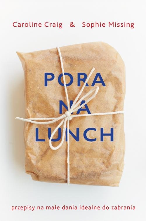 Image of Pora na lunch Przepisy na małe dania idealne do zabrania