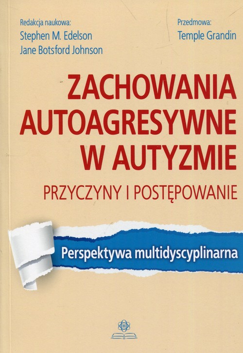 Image of Zachowania autoagresywne w autyzmie Przyczyny i postępowanie Perspektywa multidyscyplinarna