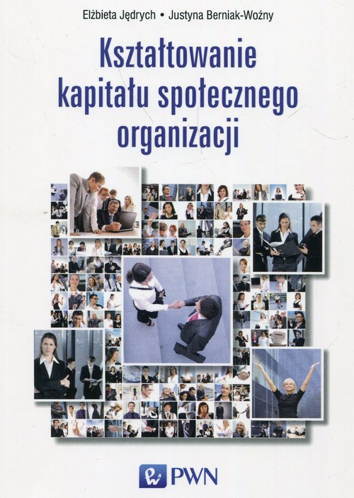 Image of Kształtowanie kapitału społecznego organizacji