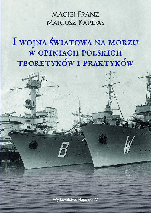 Image of I wojna światowa na morzach w opiniach polskich teoretyków i praktyków