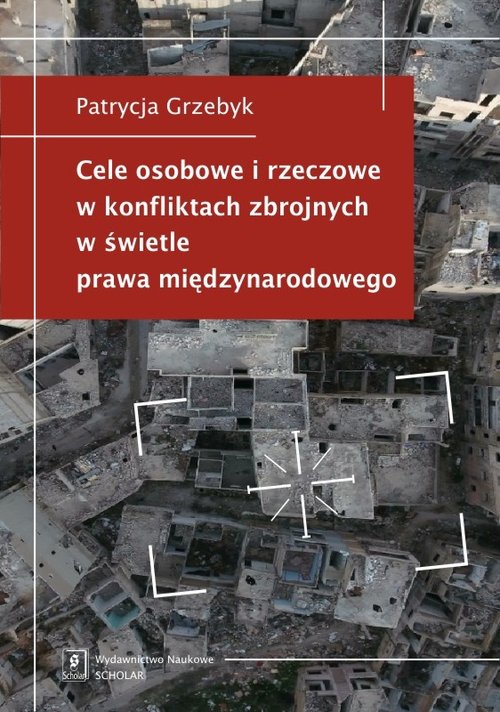 Image of Cele osobowe i rzeczowe w konfliktach zbrojnych w świetle prawa międzynarodowego