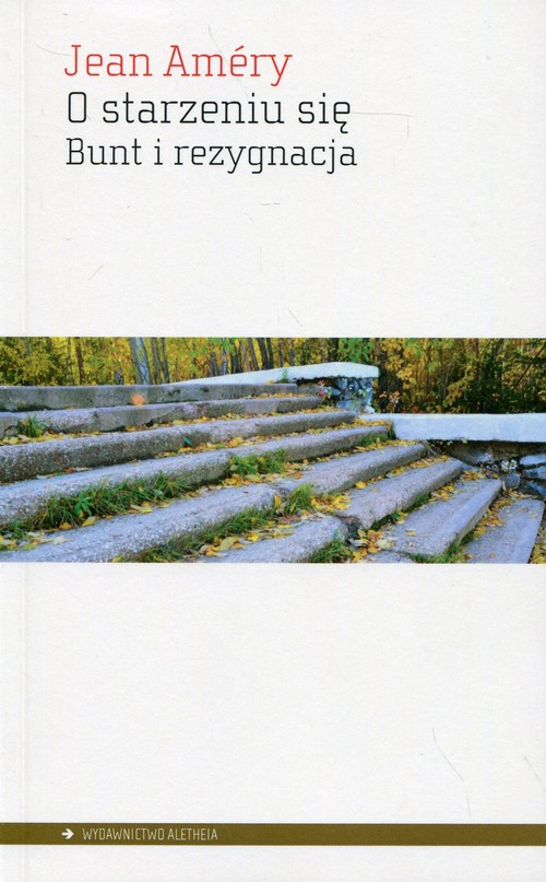 Image of O starzeniu się Bunt i rezygnacja