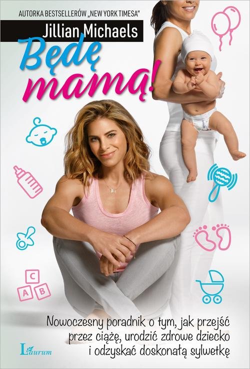 Image of Będę Mamą! Nowoczesny poradnik o tym, jak przejść przez ciążę, urodzić zdrowe dziecko i odzyskać doskonałą sylw