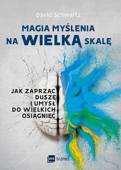Image of Magia myślenia na wielką skalę Jak zaprząc duszę i umysł do wielkich osiągnięć