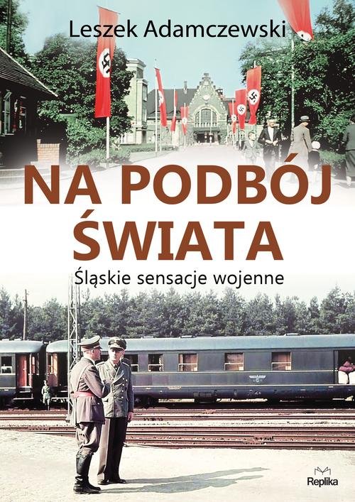 Image of Na podbój świata Śląskie sensacje wojenne