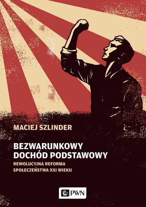 Image of Bezwarunkowy dochód podstawowy Rewolucyjna reforma społeczeństwa XXI wieku