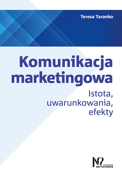 Image of Komunikacja marketingowa Istota, uwarunkowania, efekty