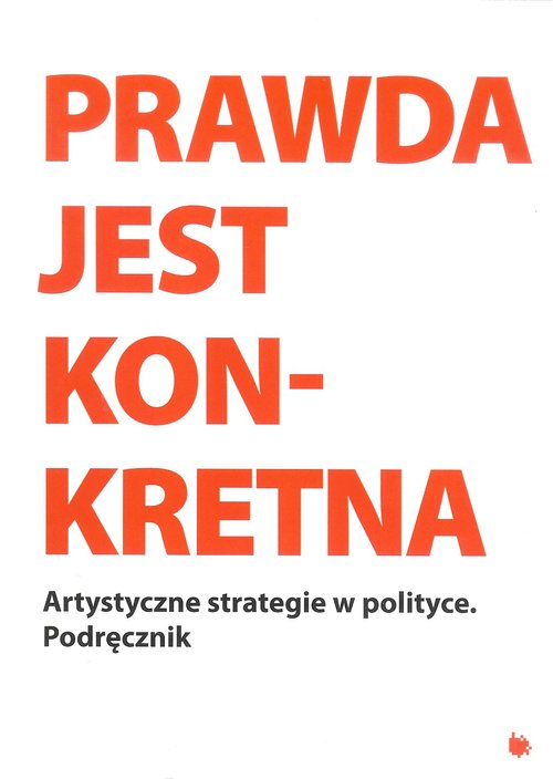 Image of Prawda jest konkretna Artystyczne strategie w politce
