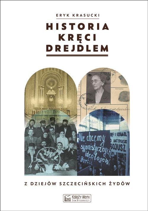 Image of Historia kręci drejdlem Z dziejów (nie tylko) szczecińskich Żydów