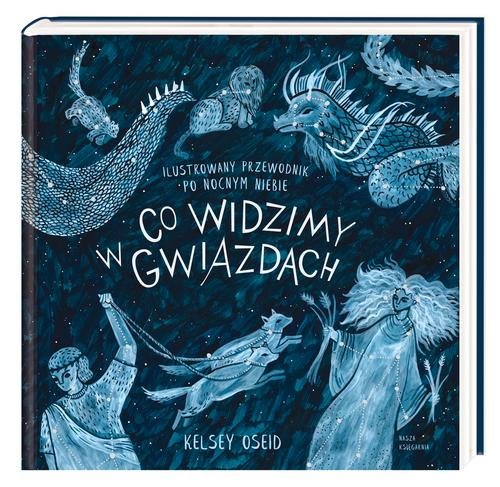 Image of Co widzimy w gwiazdach? Ilustrowany przewodnik po nocnym niebie