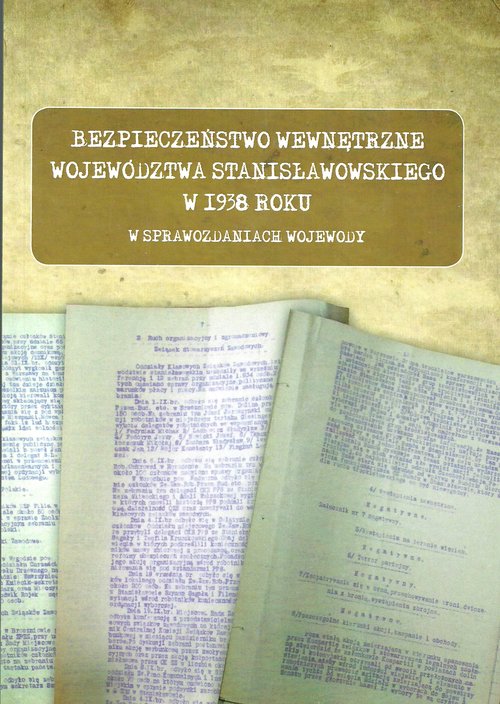 Image of Bezpieczeństwo wewnętrzne województwa stanisławowskiego w 1938 roku w sprawozdaniach wojewody