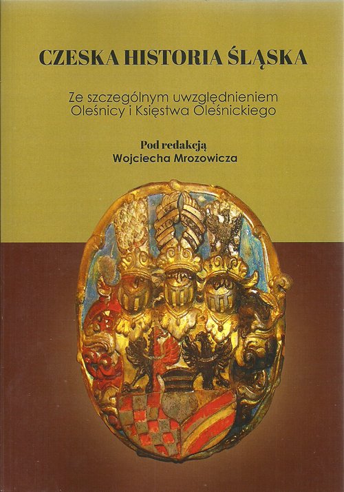 Image of Czeska historia Śląska Ze szczególnym uwzględnieniem Oleśnicy i Księstwa Oleśnickiego
