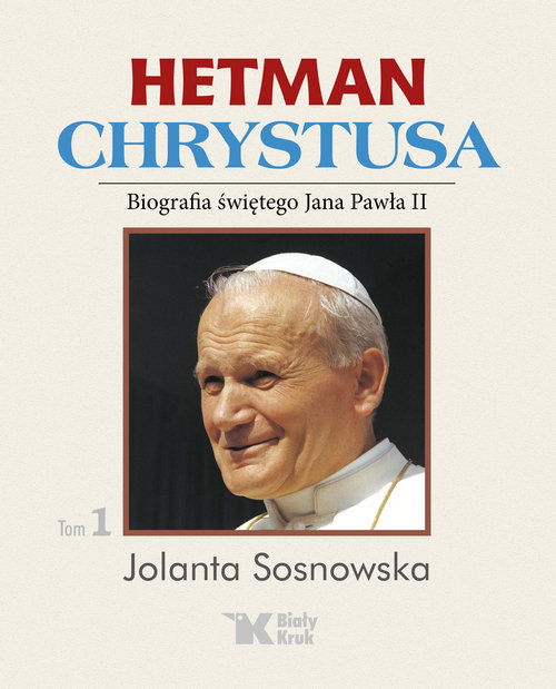 Image of Hetman Chrystusa Biografia świętego Jana Pawła II Tom 1 Lata 1978 - 1982