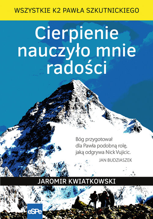 Image of Cierpienie nauczyło mnie radości Wszystkie K2 Pawła Szkutnickiego