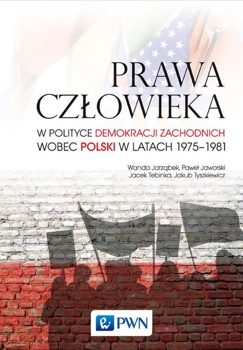 Image of Prawa człowieka w polityce demokracji zachodnich wobec Polski w latach 1975-1981