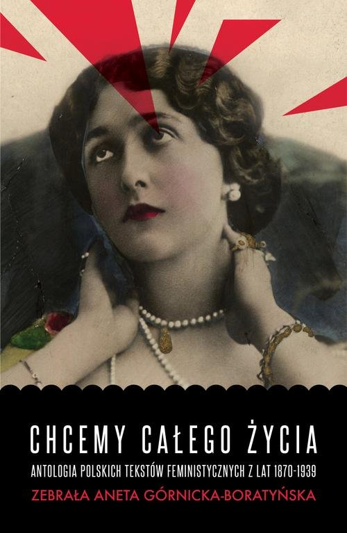 Image of Chcemy całego życia Antologia polskich tekstów feministycznych z lat 1870-1939