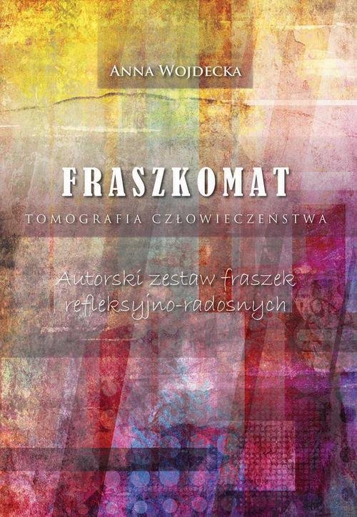 Image of Fraszkomat Tomografia człowieczeństwa Autorski zestaw fraszek refleksyjno-radosnych