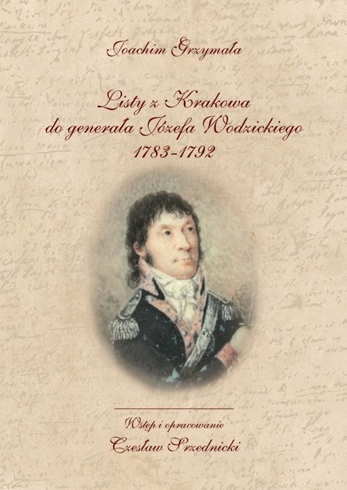 Image of Listy z Krakowa do generała Józefa Wodzickiego 1783-1792