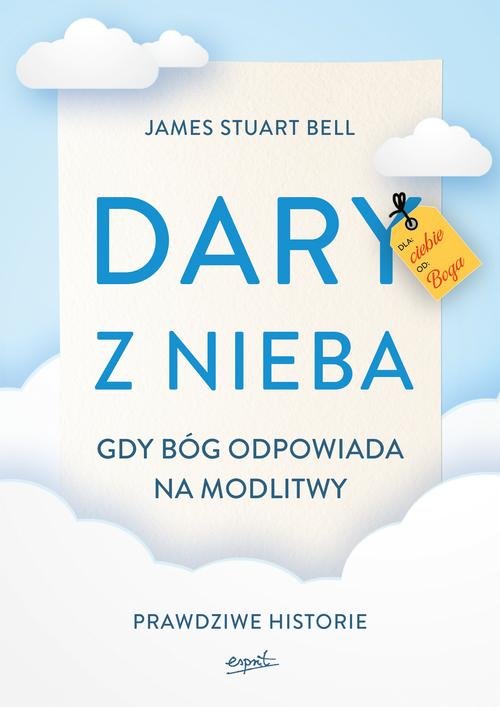 Image of Dary z nieba Gdy Bóg odpowiada na modlitwy. Prawdziwe historie
