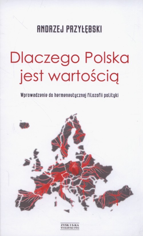 Image of Dlaczego Polska jest wartością Wprowadzenie do hermeneutycznej filozofii polityki