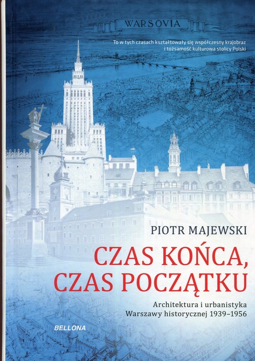 Image of Czas końca, czas początku Architektura i urbanistyka Warszawy historycznej 1939-1956