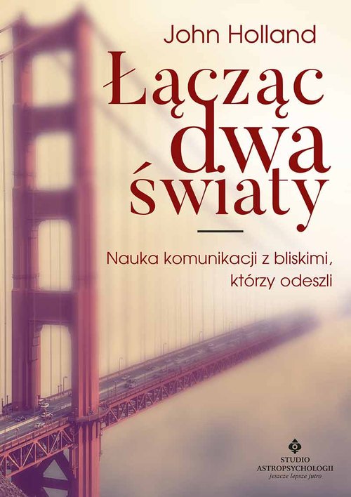 Image of Łącząc dwa światy Nauka komunikacji z bliskimi, którzy odeszli