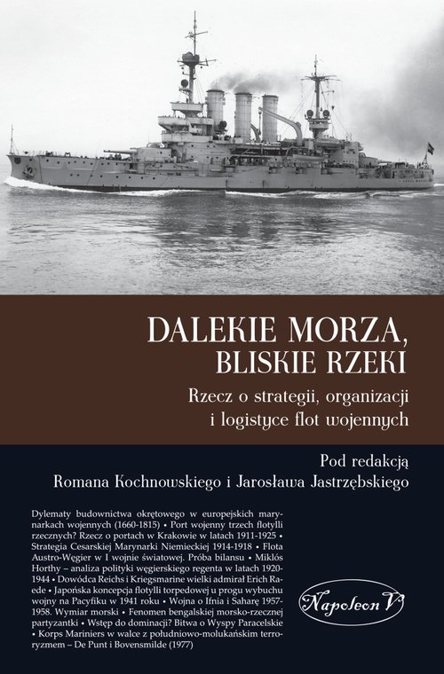 Image of Dalekie morza, bliskie rzeki Rzecz o strategii, organizacji i logistyce flot wojennych