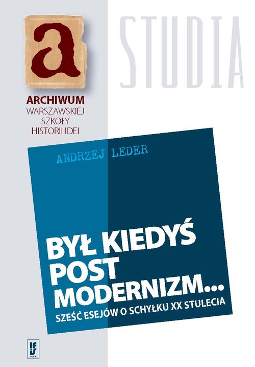 Image of Był kiedyś postmodernizm... Sześć esejów o schyłku XX stulecia