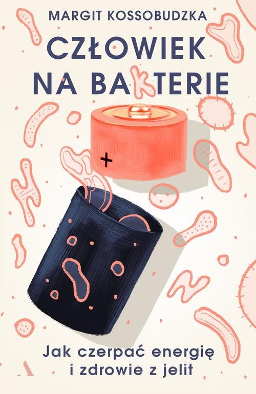 Image of Człowiek na ba(k)terie Jak czerpać energię i zdrowie z jelit