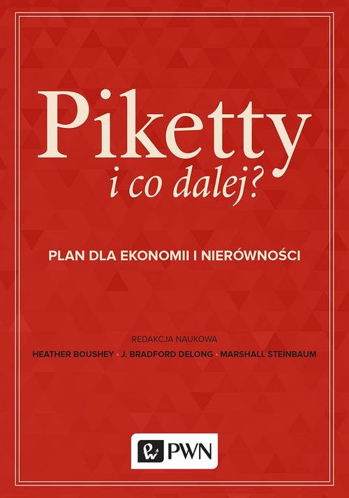 Image of Piketty i co dalej? Plan do ekonomii i nierówności