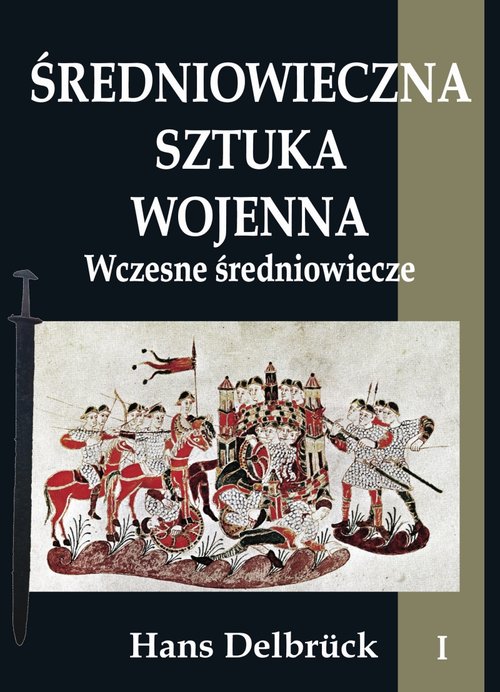 Image of Średniowieczna sztuka wojenna Tom 1 Wczesne średniowiecze