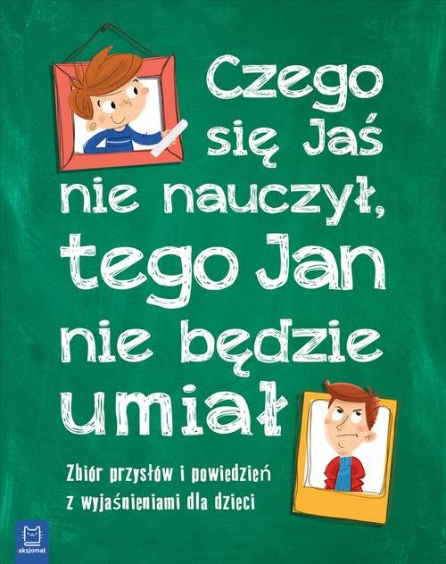 Image of Czego Jaś się nie nauczy, tego Jan nie będzie umiał Zbiór przysłów i powiedzeń z wyjaśnieniami