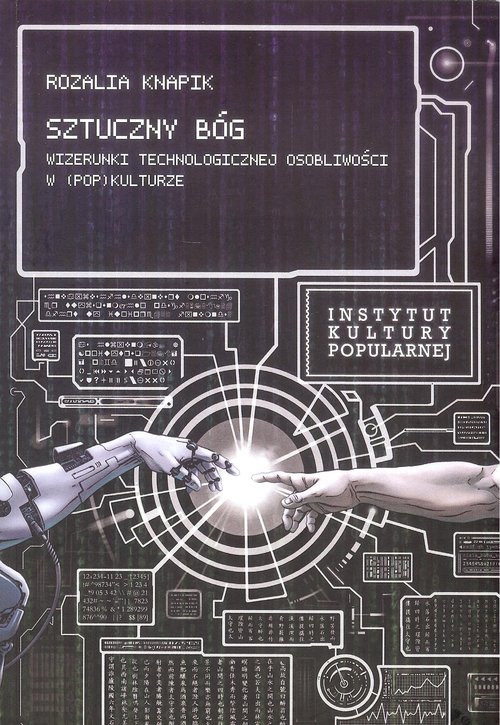 Image of Sztuczny Bóg Wizerunki Technologicznej Osobliwości w (pop)kulturze