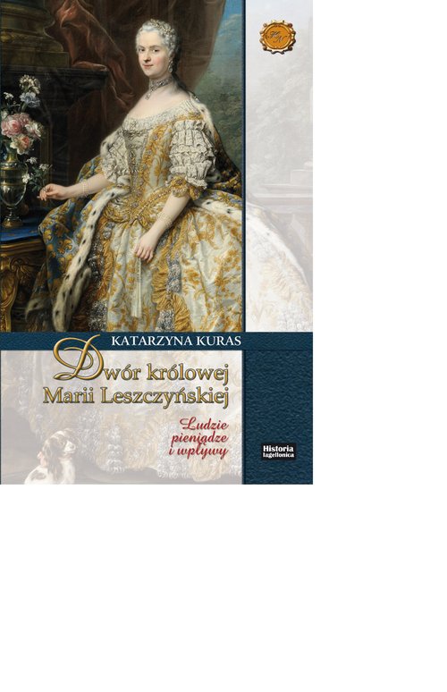 Image of Dwór królowej Marii Leszczyńskiej Ludzie pieniądze wpływy