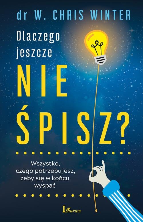 Image of Dlaczego jeszcze nie śpisz? Wszystko, czego potrzebujesz, żeby się w końcu wyspać