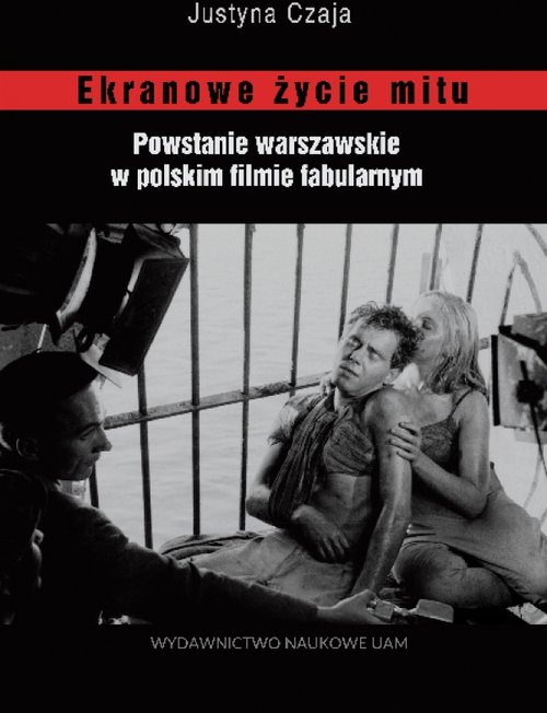 Image of Ekranowe życie mitu Powstanie warszawskie w polskim flmie fabularnym