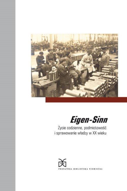 Image of Eigen-Sinn Życie codzienne, podmiotowość i sprawowanie władzy w XX wieku