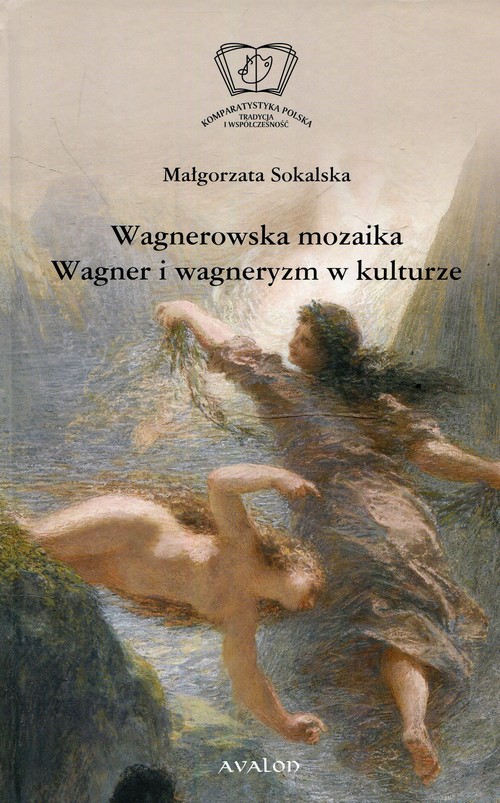 Image of Wagnerowska mozaika Wagner i wagneryzm w kulturze