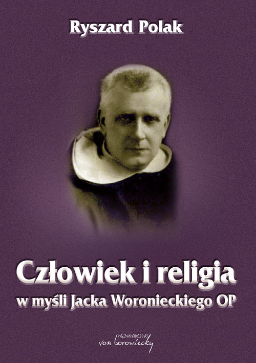 Image of Człowiek i religia w myśli Jacka Woronieckiego OP