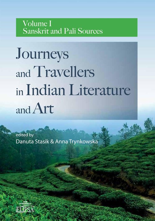 Image of Journeys and Travellers in Indian Literature and Art. Volume I Sanskrit and Pali Sources