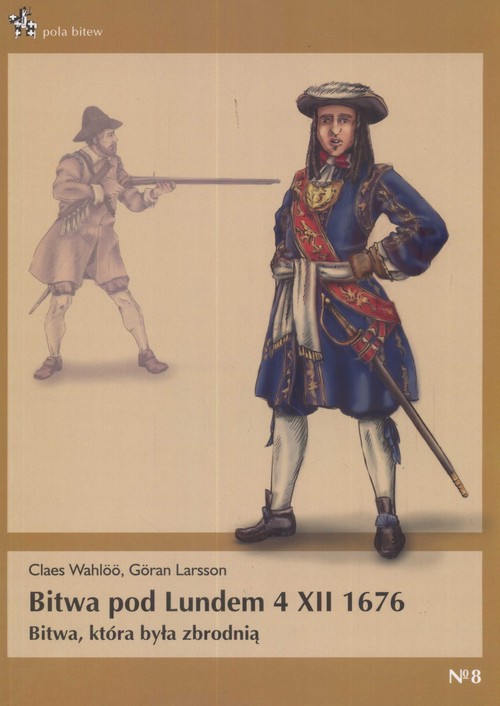 Image of Bitwa pod Lundem 4 XII 1676 Bitwa która była zbrodnią