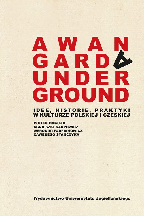 Image of Awangarda Underground Idee, historie, praktyki w kulturze polskiej i czeskiej
