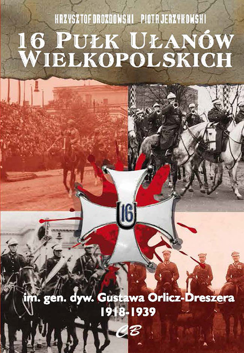 Image of 16 Pułk Ułanów Wielkopolskich im. gen. dyw. Gustawa Orlicza-Dreszera 1918-1939