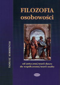 Image of Filozofia osobowości od antycznej teorii duszy do współczesnej teorii osoby