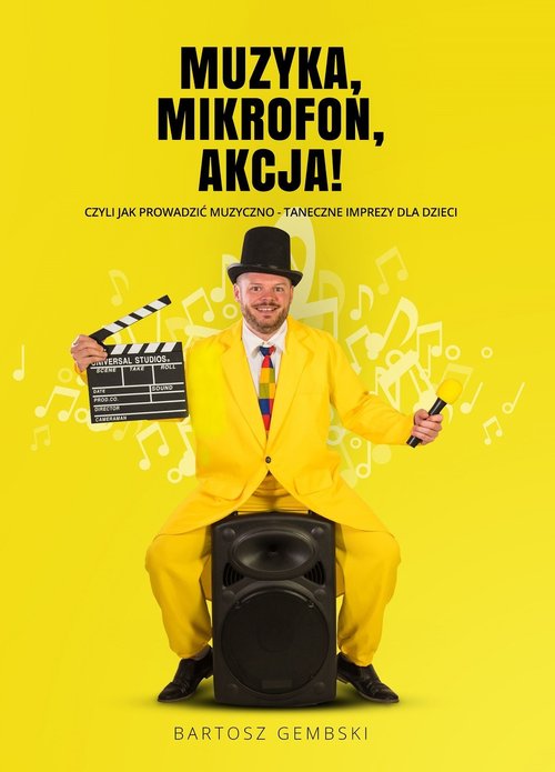 Image of Muzyka Mikrofon Akcja! czyli jak prowadzić muzyczno-taneczne imprezy dla dzieci
